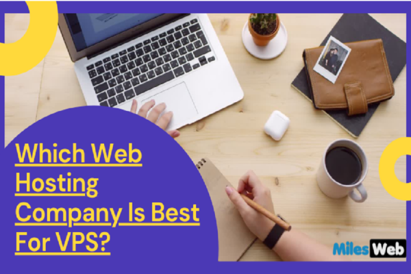Which Web Hosting Company Is Best For VPS?